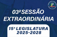 03ª SESSÃO EXTRAORDINÁRIA