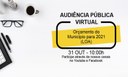 Audiência Pública Virtual | Orçamento do Município 2021 Audiência Pública Virtual | Orçamento do Município 2021