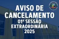 CANCELAMENTO SESSÃO EXTRAORDINÁRIA