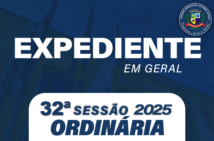 EXPEDIENTE 32ª SESSÃO ORDINÁRIA