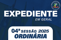 EXPEDIENTE 4ª SESSÃO ORDINÁRIA