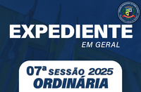 EXPEDIENTE 7ª SESSÃO ORDINÁRIA