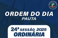 ORDEM DO DIA DA 24ª SESSÃO ORDINÁRIA