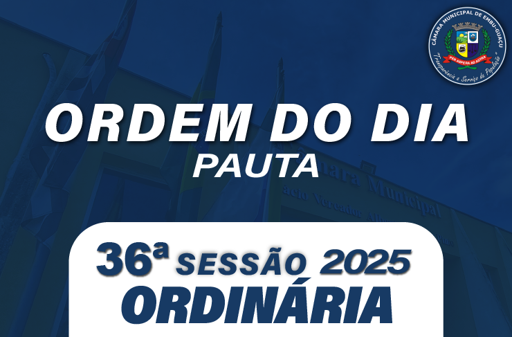 ORDEM DO DIA DA 36ª SESSÃO ORDINÁRIA
